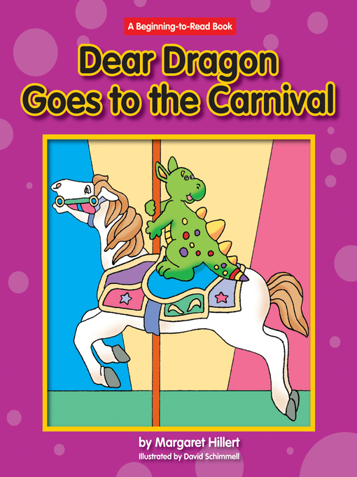 Margaret Hillert创作的Dear Dragon Goes to the Carnival作品的详细信息 - 可供借阅